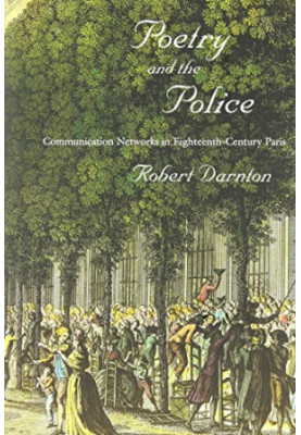 Poetry and the police : communication networks in eighteenth-century Paris