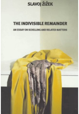 The Indivisible Remainder: An Essay on Schelling and Related Matters