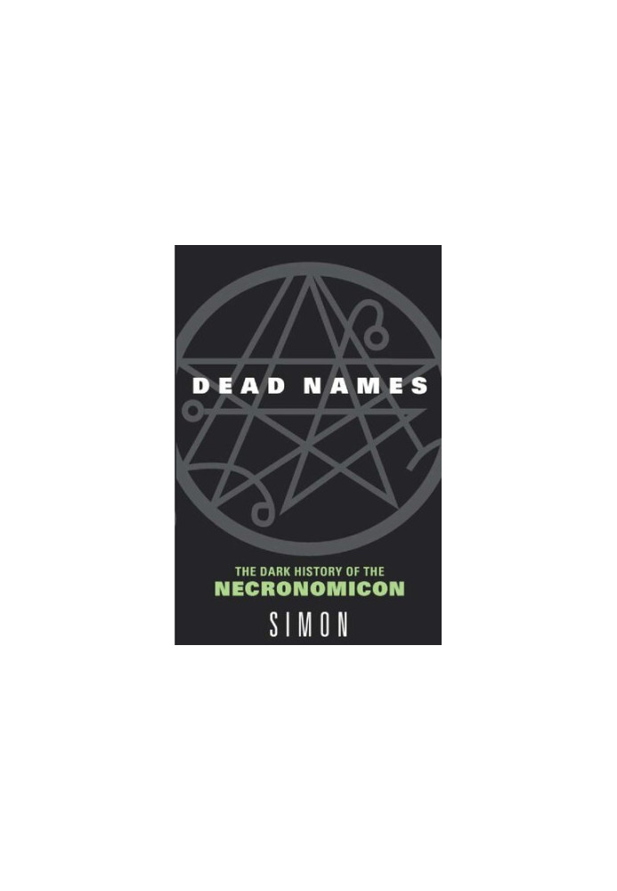 Dead Names: The Dark History of the Necronomicon