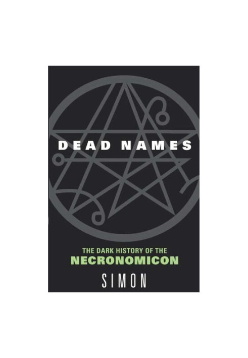 Dead Names: The Dark History of the Necronomicon