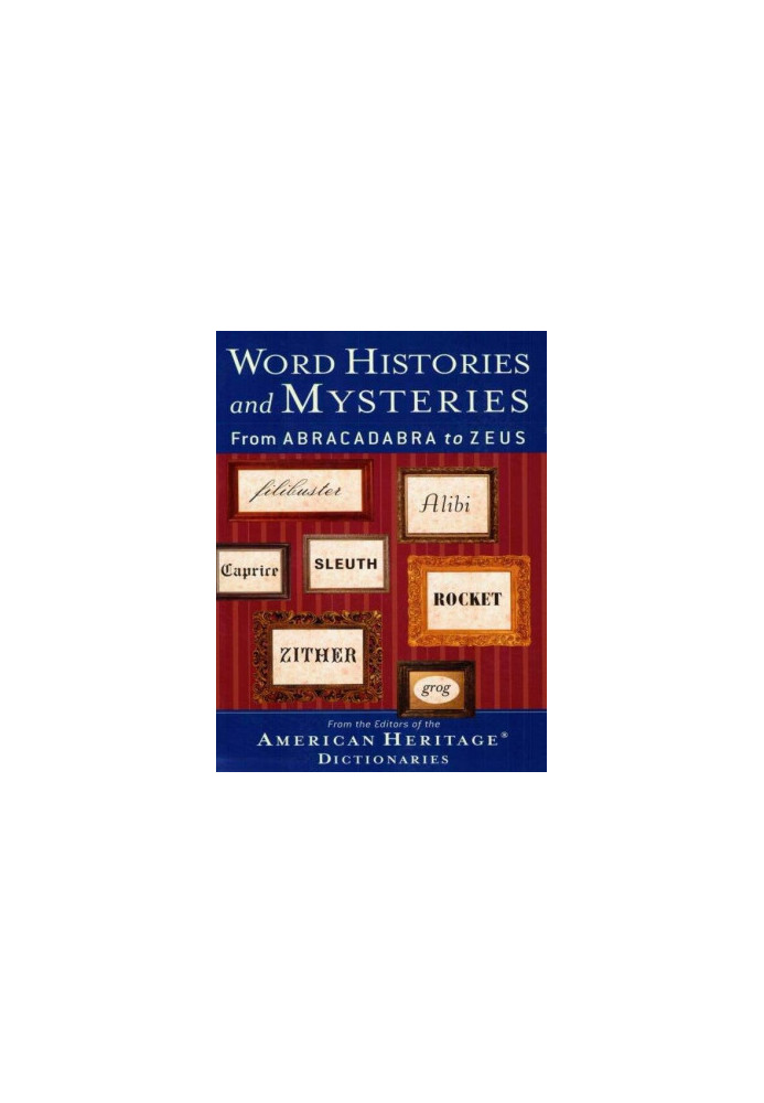 Word Histories and Mysteries: From Abracadabra to Zeus