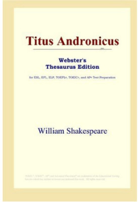 Titus Andronicus (Webster's Thesaurus Edition)