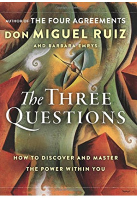 The Three Questions: How to Discover and Master the Power Within You