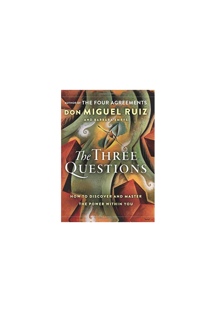 The Three Questions: How to Discover and Master the Power Within You
