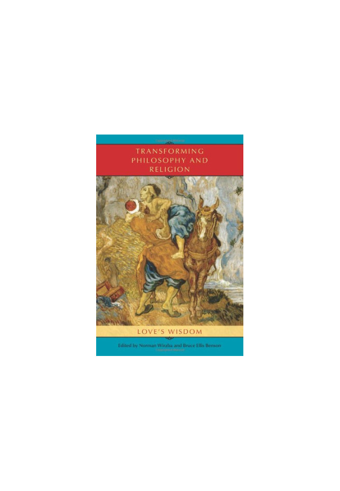 Transforming philosophy and religion : love's wisdom