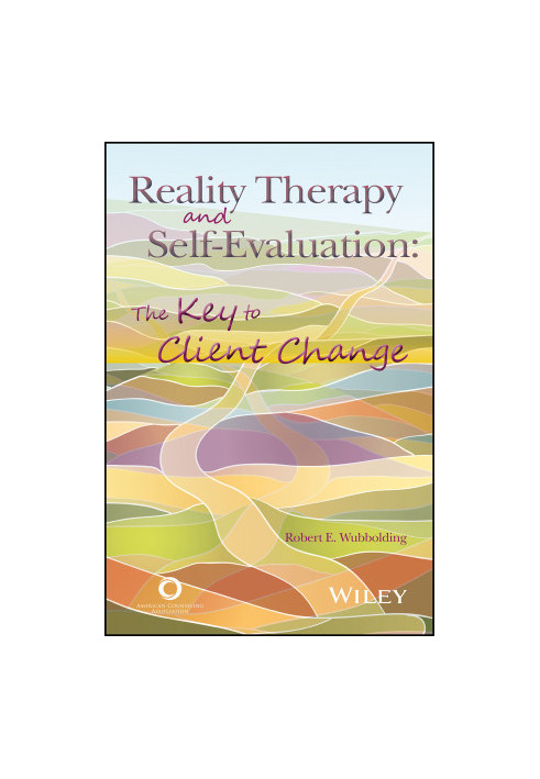Reality Therapy and Self-Evaluation: The Key to Client Change