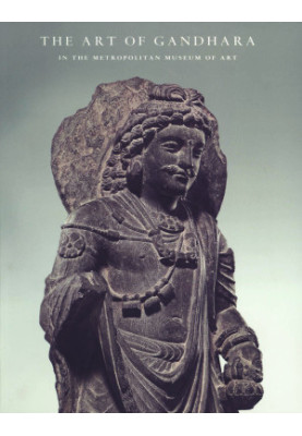 The Art of Gandhara in The Metropolitan Museum of Art