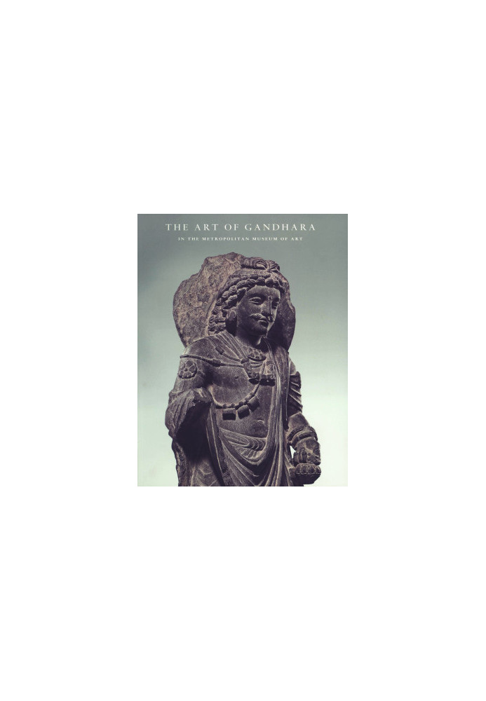 The Art of Gandhara in The Metropolitan Museum of Art