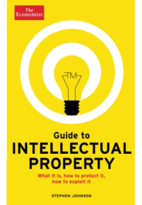 Guide to Intellectual Property (Economist Books)