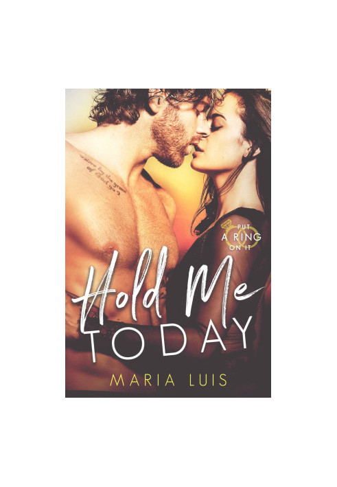[Put A Ring On It 01] • Hold Me Today