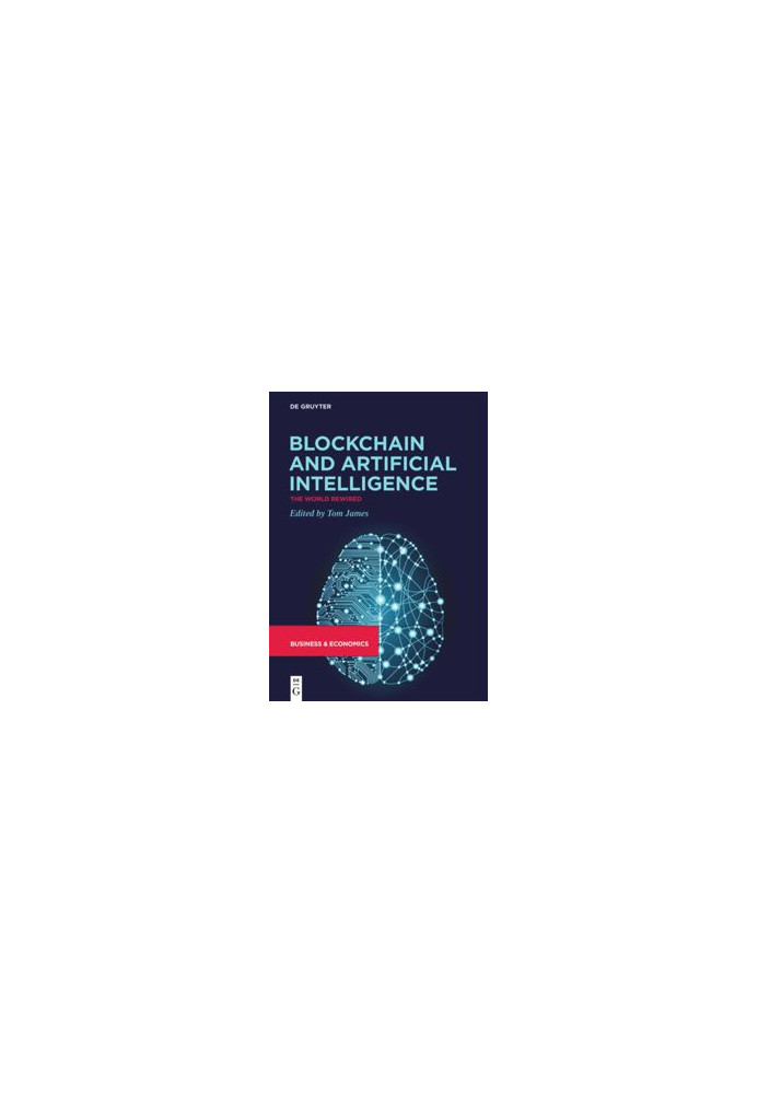 Blockchain and Artificial Intelligence: The World Rewired