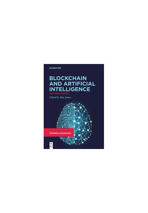 Blockchain and Artificial Intelligence: The World Rewired