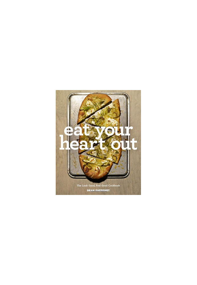 Eat your heart out : the look good, feel good, silver lining cookbook