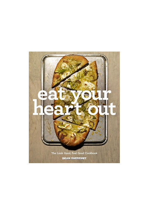 Eat your heart out : the look good, feel good, silver lining cookbook