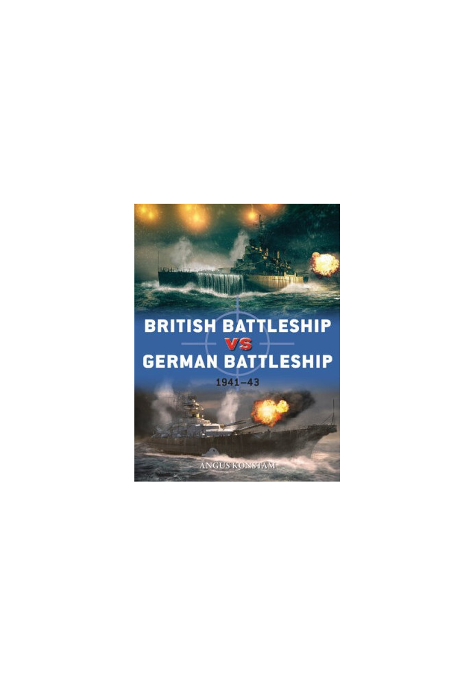 British Battleship vs German Battleship - 1941-43 (Osprey Duel 107)