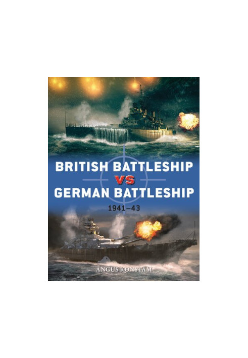 British Battleship vs German Battleship - 1941-43 (Osprey Duel 107)
