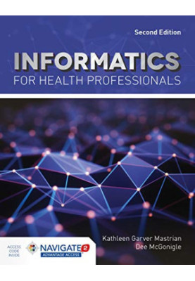 Informatics for Health Professionals, Second Edition