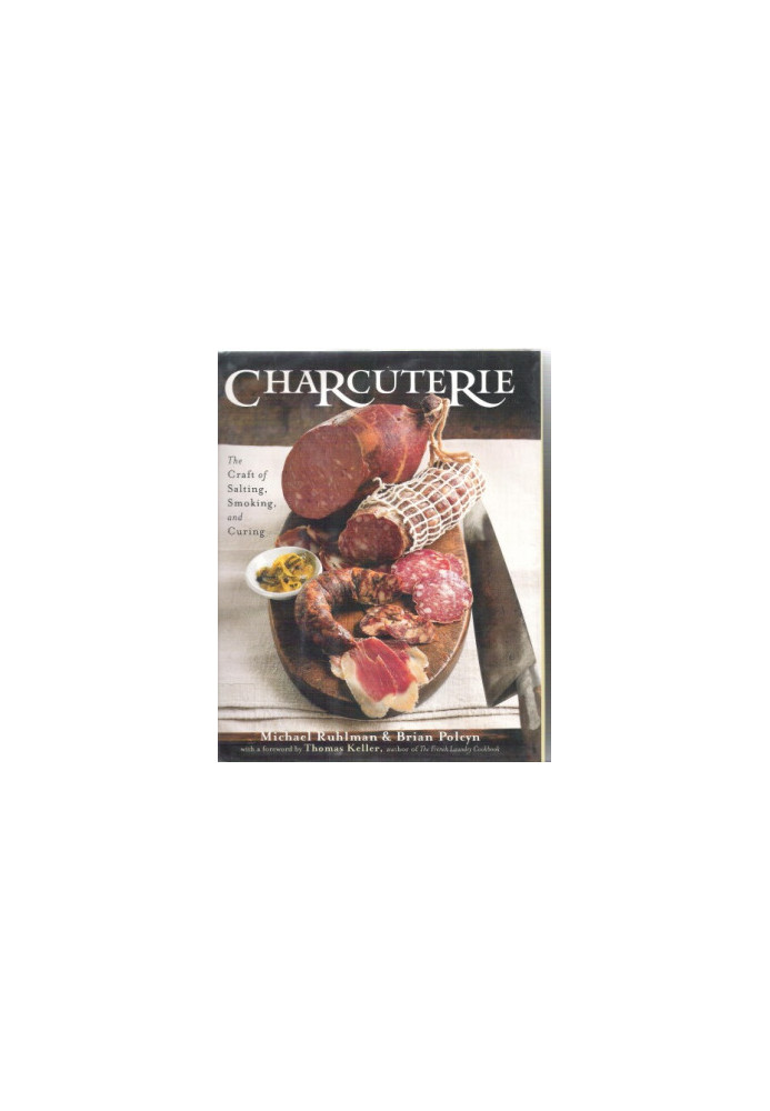 Charcuterie - The Craft of Salting, Smoking, and Curing
