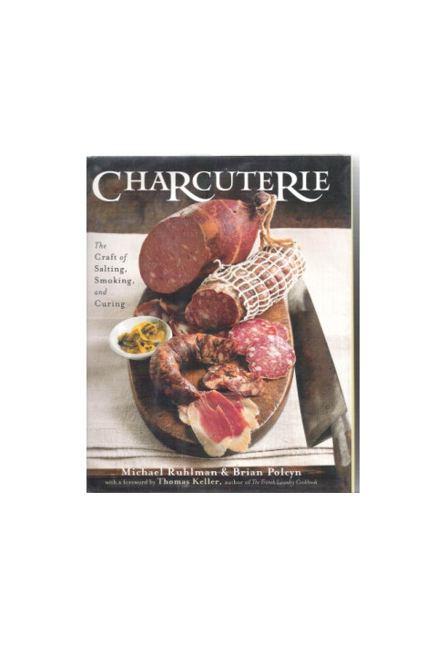 Charcuterie - The Craft of Salting, Smoking, and Curing