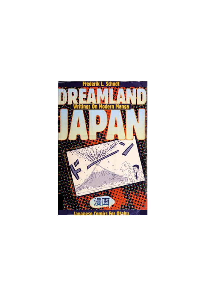 Dreamland Japan: Writings on Modern Manga - Japanese Comics for 'Otaku'