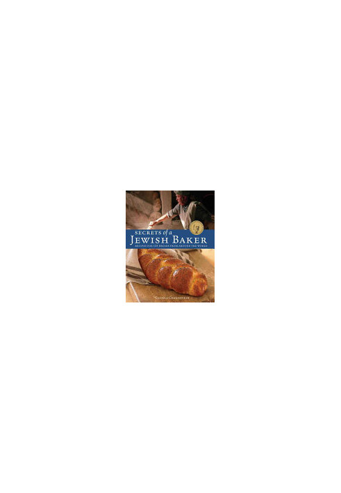 Secrets of a Jewish Baker: recipes for 125 breads from around the world