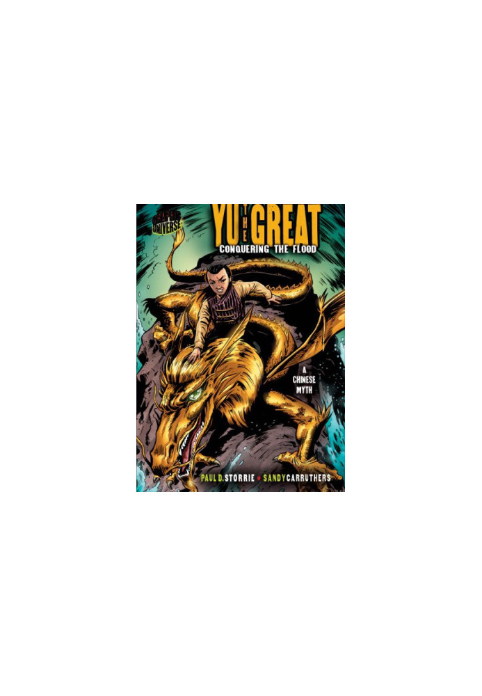 Graphic Myths and Legends: Yu the Great: Conquering the Flood: a Chinese Legend (Graphic Universe)