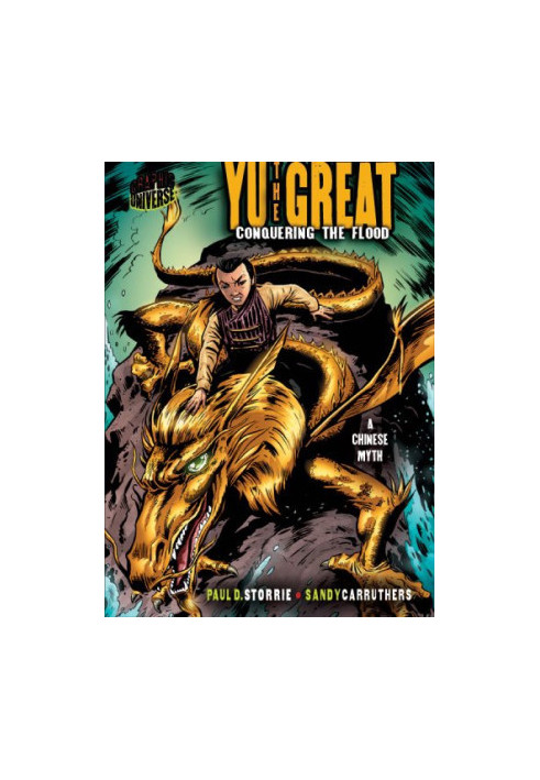 Graphic Myths and Legends: Yu the Great: Conquering the Flood: a Chinese Legend (Graphic Universe)