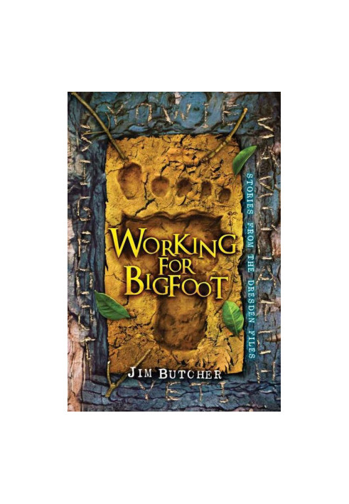 B is for Bigfoot I Was a Teenage Bigfoot Bigfoot on Campus (The Dresden Files, 02.5 7.3 and 11.2)