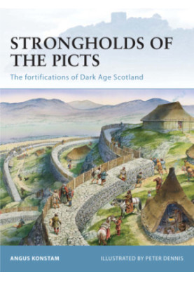 Strongholds of the Picts: The fortifications of Dark Age Scotland