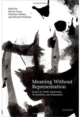 Meaning Without Representation: Expression, Truth, Normativity, and Naturalism