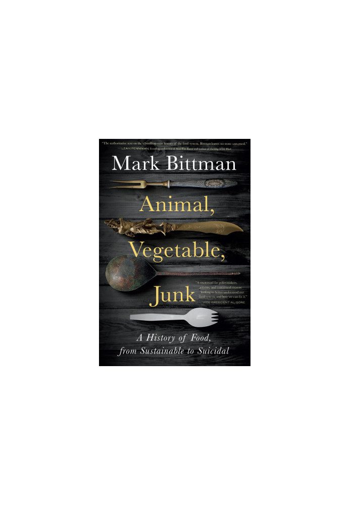 Animal, Vegetable, Junk: A History of Food, from Sustainable to Suicidal