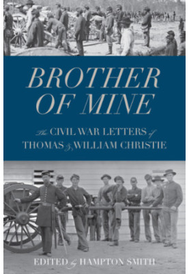 Brother of mine: the Civil War letters of Thomas and William Christie