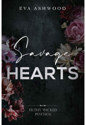 Savage Hearts (Filthy Wicked Psychos Book 4)