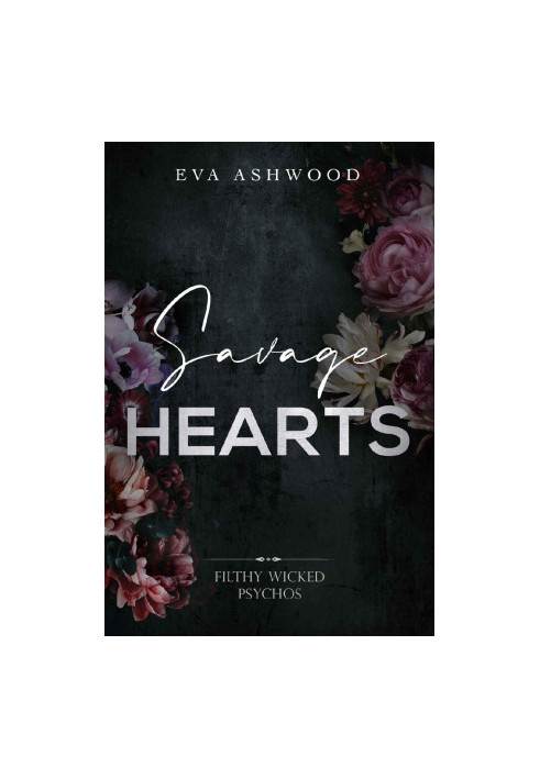Savage Hearts (Filthy Wicked Psychos Book 4)