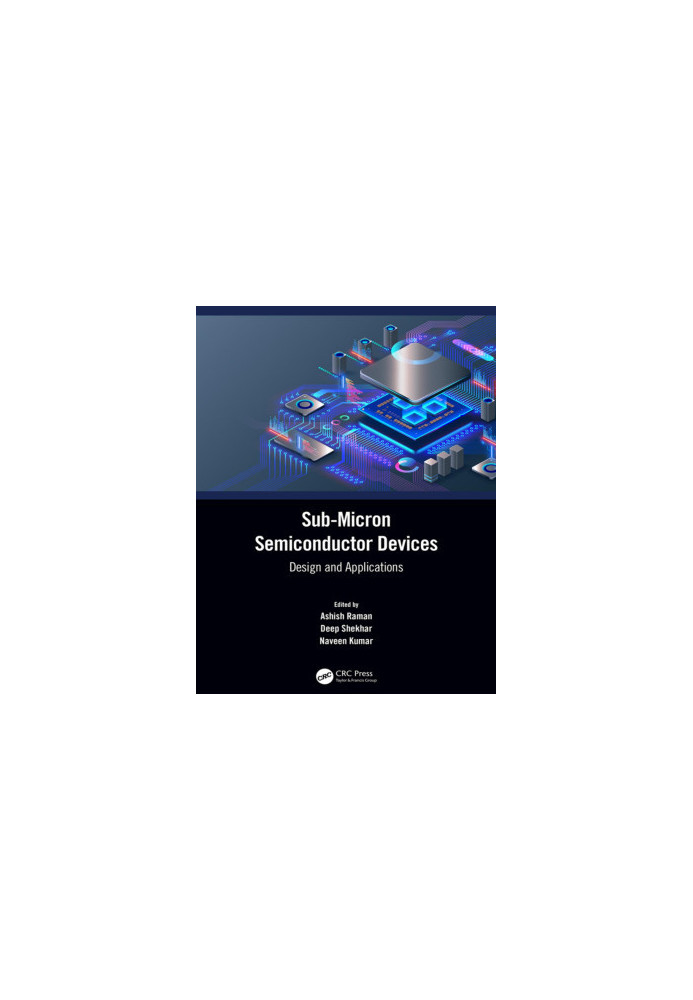 Sub-Micron Semiconductor Devices : Design and Applications