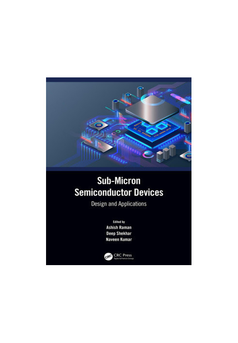 Sub-Micron Semiconductor Devices : Design and Applications