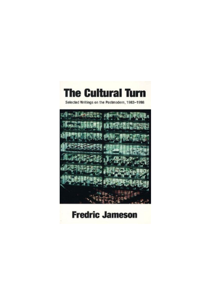 Cultural Turn: Selected Writings on the Postmodern 1983-1998