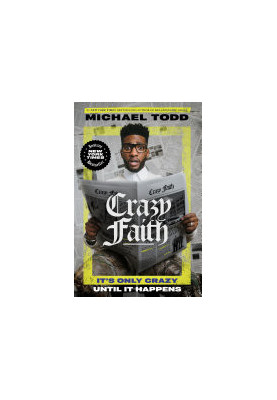 Crazy Faith: It's Only Crazy Until It Happens