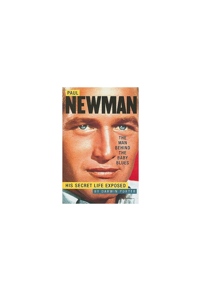 Paul Newman, the Man Behind the Baby Blues: His Secret Life Exposed