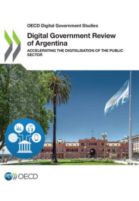 Digital Government Review of Argentina: Accelerating the Digitalisation of the Public Sector