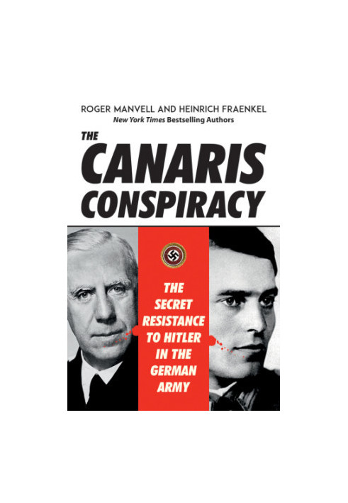 The Canaris Conspiracy: the Secret Resistance to Hitler in the German Army