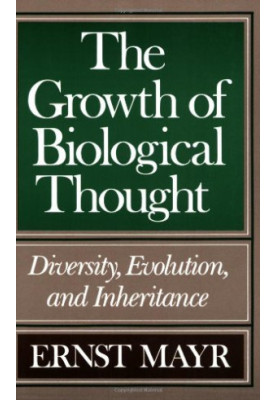 The Growth of Biological Thought: Diversity, Evolution, and Inheritance