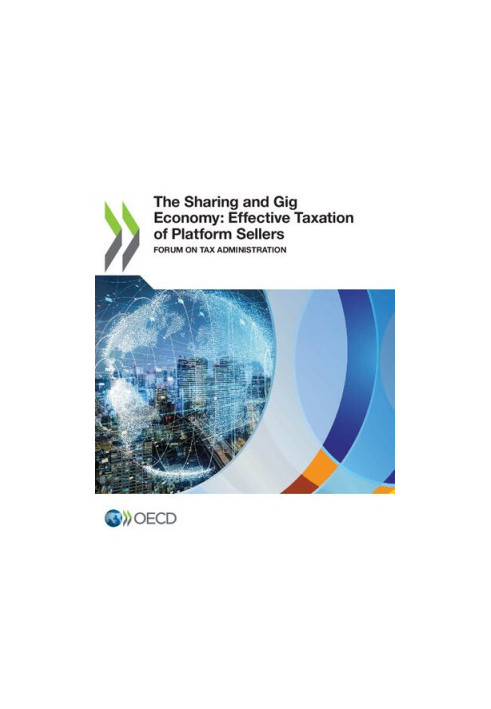 The Sharing and Gig Economy: Effective Taxation of Platform Sellers Forum on Tax Administration