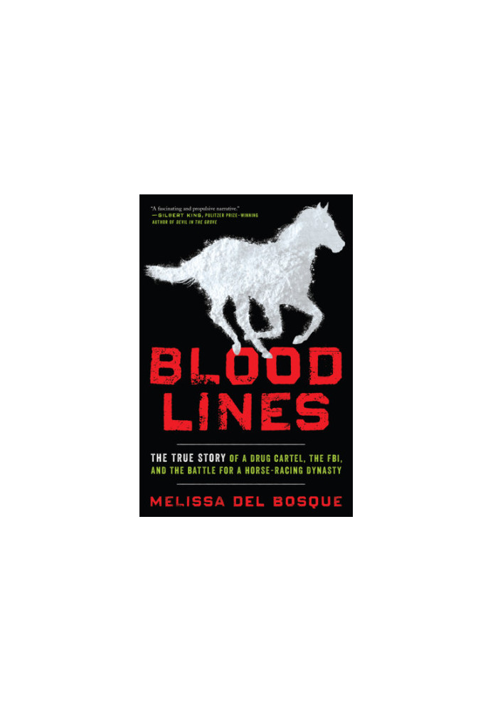 Bloodlines: the true story of a drug cartel, the FBI, and the battle for a horse-racing dynasty