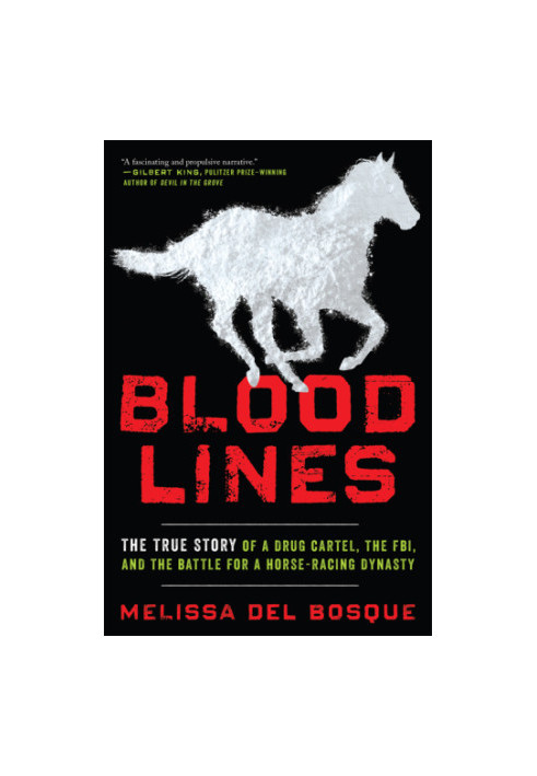 Bloodlines: the true story of a drug cartel, the FBI, and the battle for a horse-racing dynasty