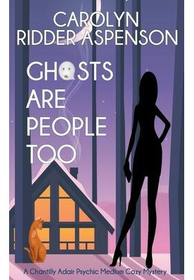 Ghosts Are People Too (Chantilly Adair Psychic Medium 2)