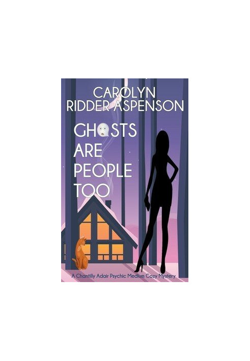 Ghosts Are People Too (Chantilly Adair Psychic Medium 2)