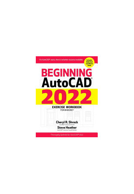 Beginning AutoCAD® 2022 Exercise Workbook: For Windows®