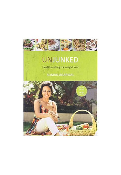 Unjunked : healthy eating for weight loss, 80+veg recipes, weight loss tips