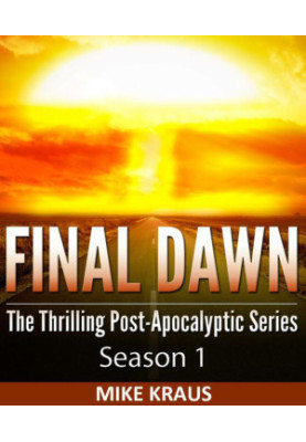 Final Dawn: Post-Aocalyptic Series. Season 1, Episodes 1-5